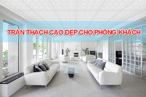 trần thạch cao cho phòng khách